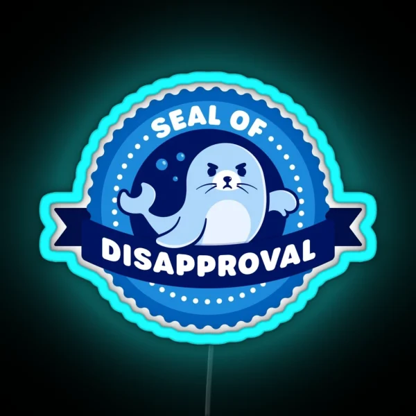 Seal Of Disapproval Cute Seal Pun RGB Neon Sign