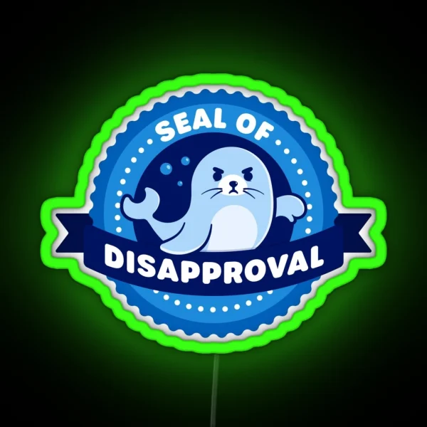 Seal Of Disapproval Cute Seal Pun RGB Neon Sign