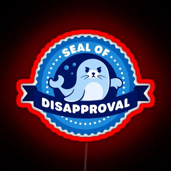 Seal Of Disapproval Cute Seal Pun RGB Neon Sign