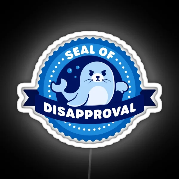 Seal Of Disapproval Cute Seal Pun RGB Neon Sign