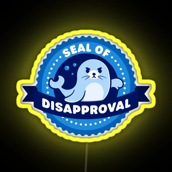 Seal Of Disapproval Cute Seal Pun RGB Neon Sign