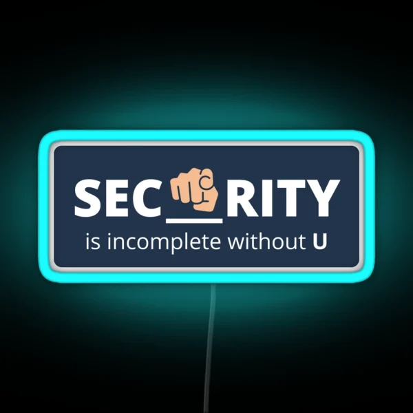 Security Is Incomplete Without U RGB Neon Sign