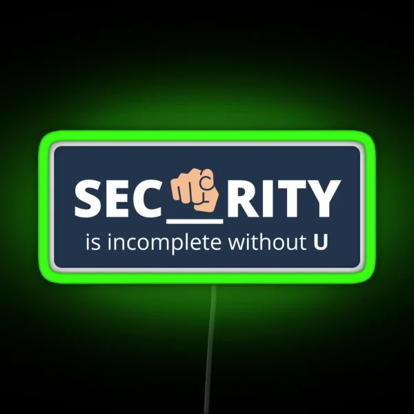 Security Is Incomplete Without U RGB Neon Sign
