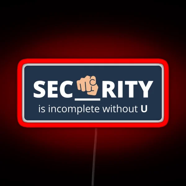 Security Is Incomplete Without U RGB Neon Sign