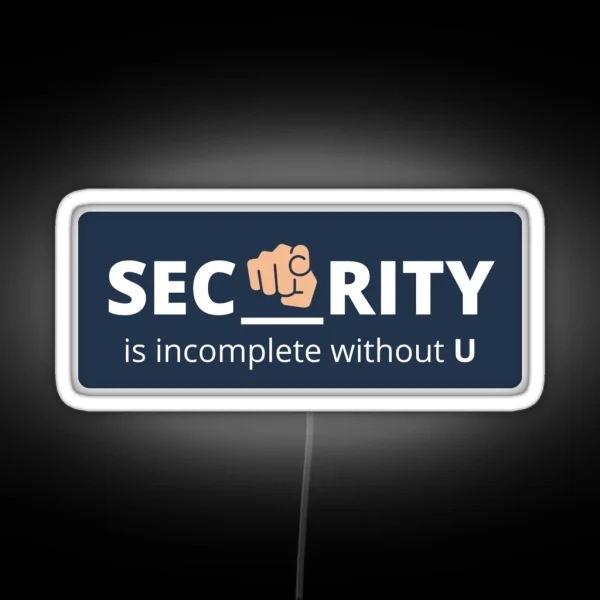 Security Is Incomplete Without U RGB Neon Sign