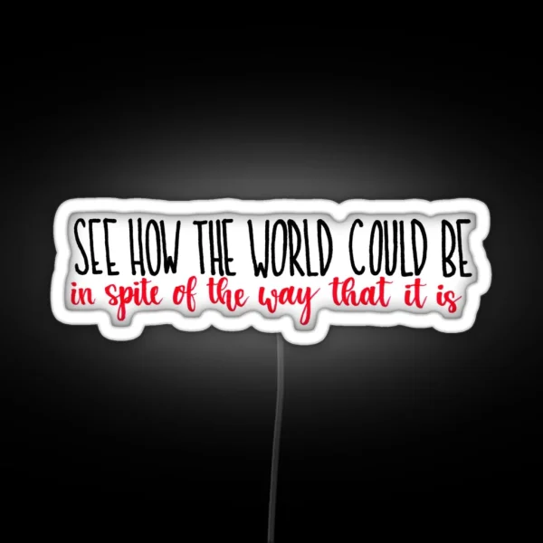 See How The World Could Be RGB Neon Sign