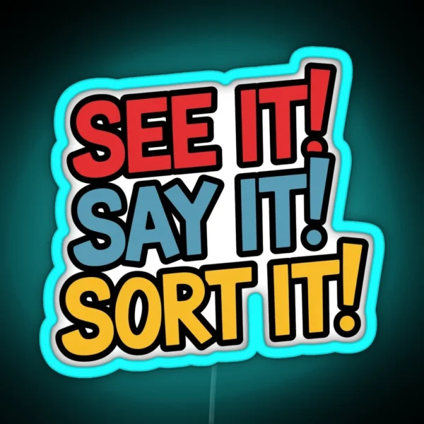 See It Say It Sort It RGB Neon Sign