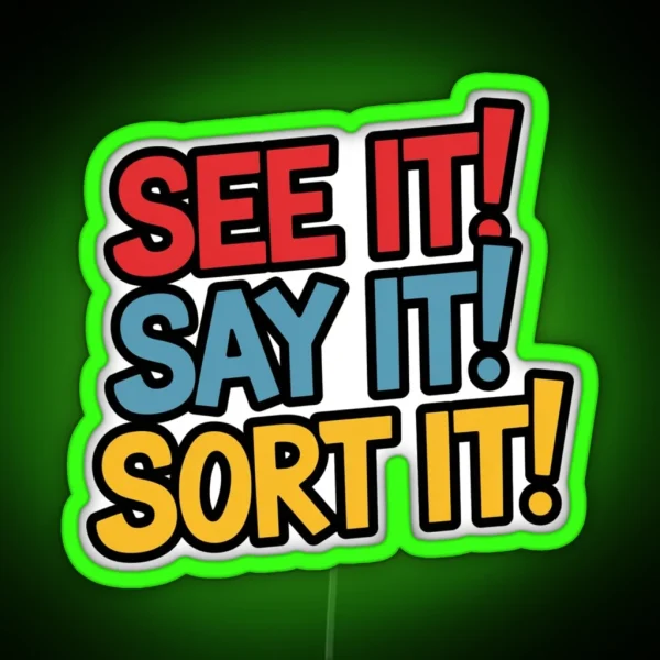 See It Say It Sort It RGB Neon Sign