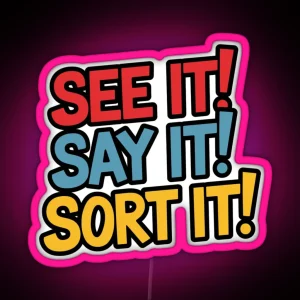 See It Say It Sort It RGB Neon Sign