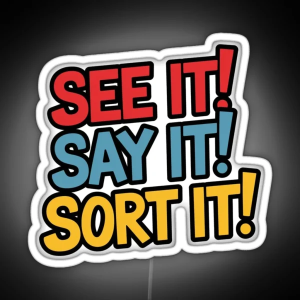 See It Say It Sort It RGB Neon Sign