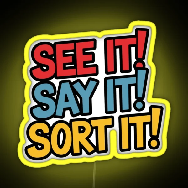 See It Say It Sort It RGB Neon Sign