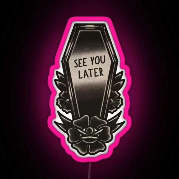 See You Later Coffin Traditional Tattoo RGB Neon Sign