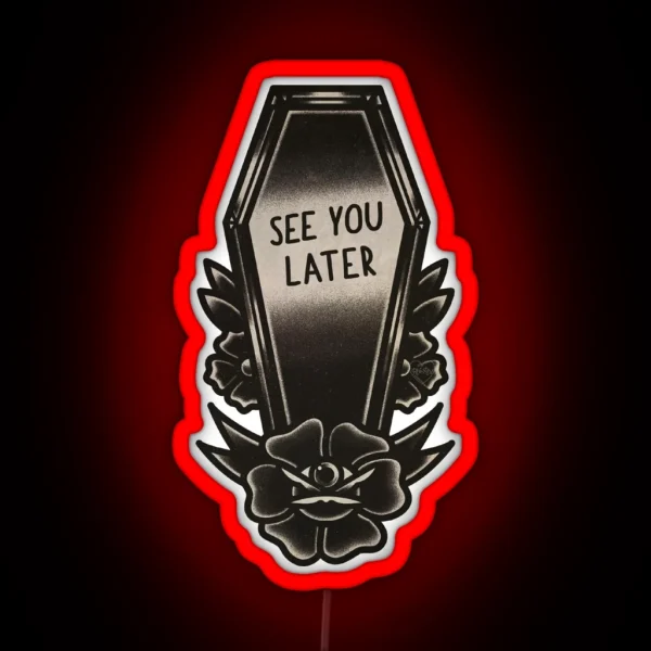 See You Later Coffin Traditional Tattoo RGB Neon Sign