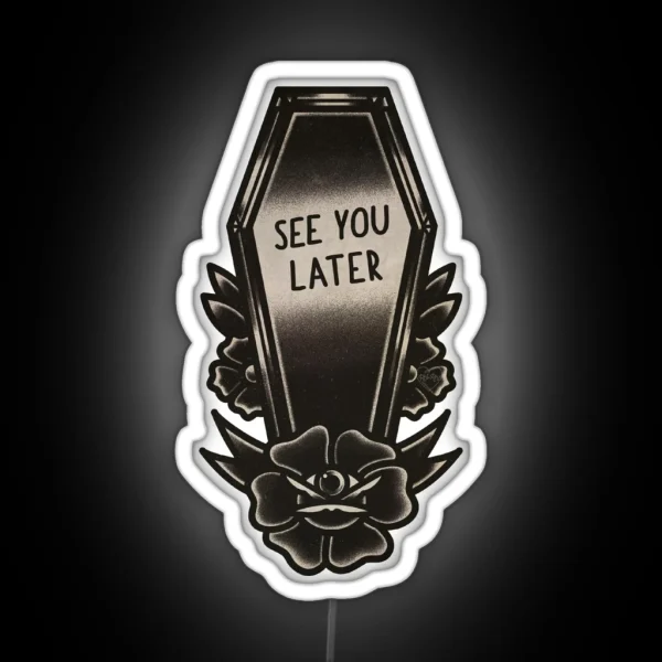 See You Later Coffin Traditional Tattoo RGB Neon Sign
