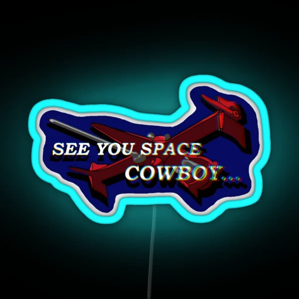 See You Space Cowboy RGB Neon Sign