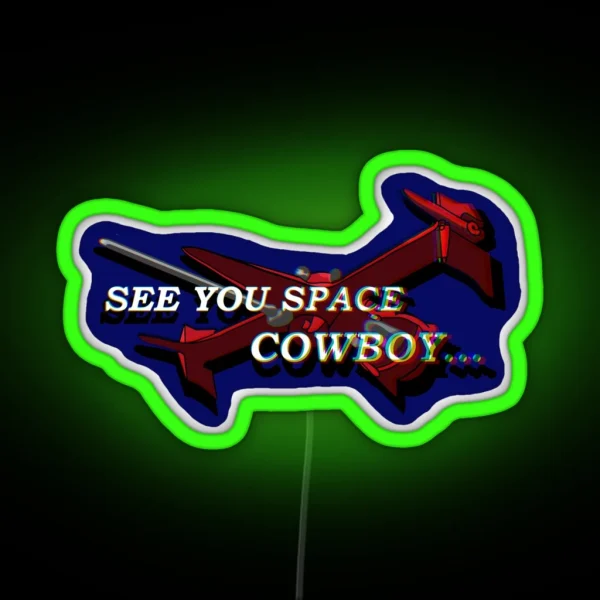 See You Space Cowboy RGB Neon Sign