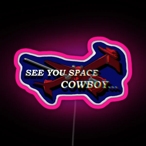 See You Space Cowboy RGB Neon Sign