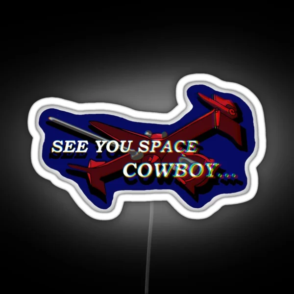 See You Space Cowboy RGB Neon Sign