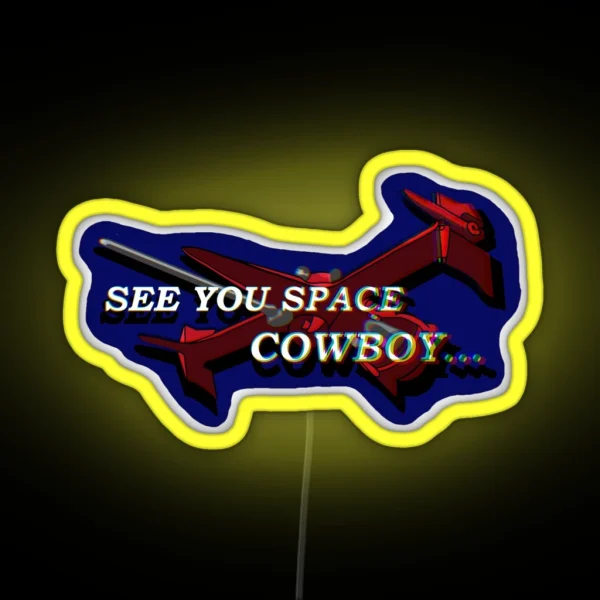 See You Space Cowboy RGB Neon Sign