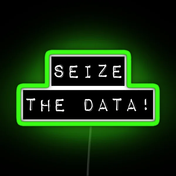 Seize The Data RGB Neon Sign