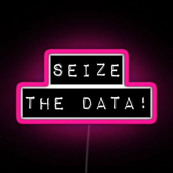 Seize The Data RGB Neon Sign