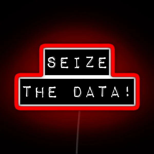 Seize The Data RGB Neon Sign