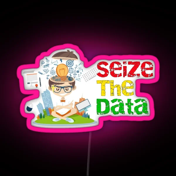 Seize The Data RGB Neon Sign