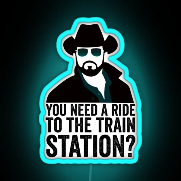 Send Rip Yellowstone You Need A Ride To The RGB Neon Sign