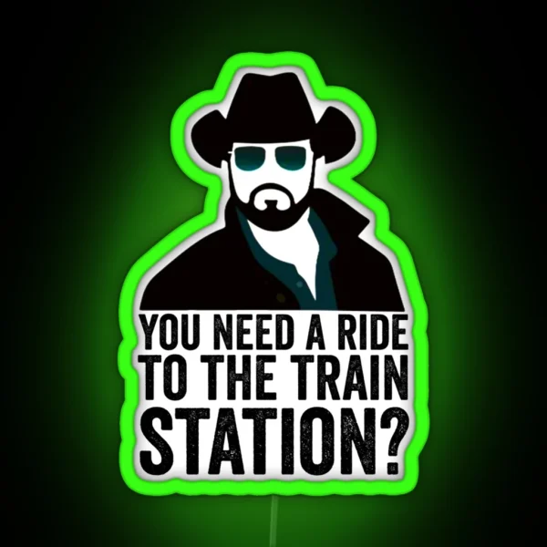 Send Rip Yellowstone You Need A Ride To The RGB Neon Sign