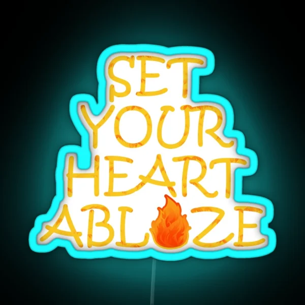 Set Your Heart Ablaze Quote RGB Neon Sign