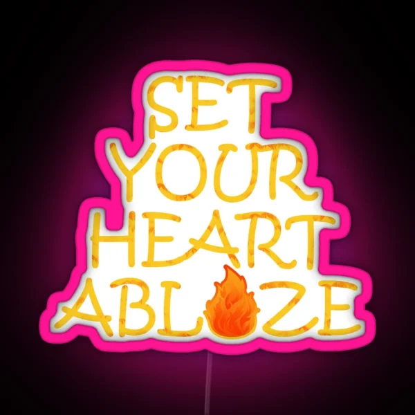 Set Your Heart Ablaze Quote RGB Neon Sign