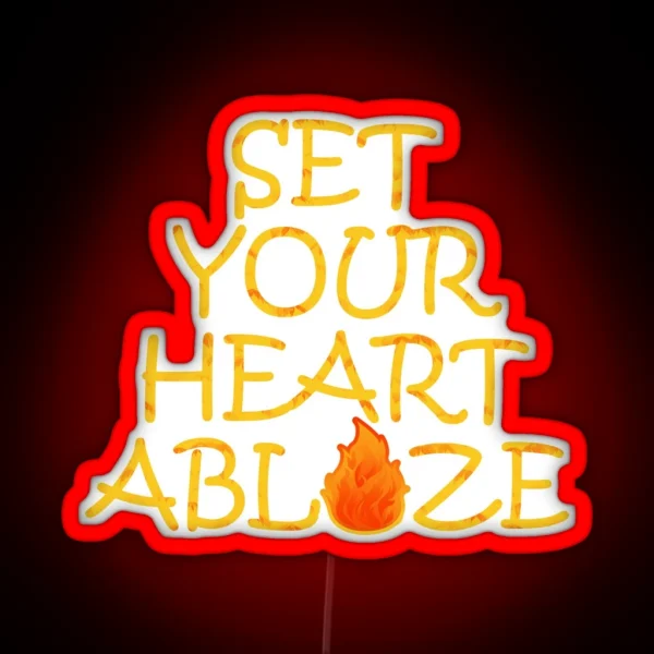 Set Your Heart Ablaze Quote RGB Neon Sign