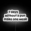 seven-days-without-a-pun-makes-one-weak-neon-sign-rgb-white
