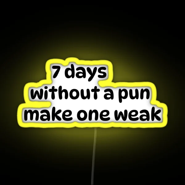 Seven Days Without A Pun Makes One Weak RGB Neon Sign