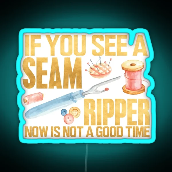 Sewing Gift If You See Seam Ripper Sewing RGB Neon Sign
