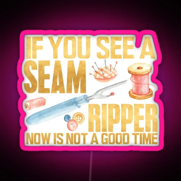 Sewing Gift If You See Seam Ripper Sewing RGB Neon Sign