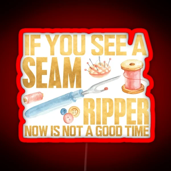Sewing Gift If You See Seam Ripper Sewing RGB Neon Sign