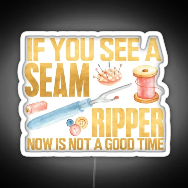 Sewing Gift If You See Seam Ripper Sewing RGB Neon Sign