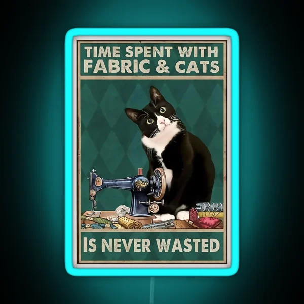 Sewing Time Spent With Fabric And Cats Is Never Wasted RGB Neon Sign