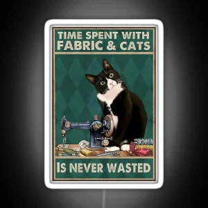 Sewing Time Spent With Fabric And Cats Is Never Wasted RGB Neon Sign