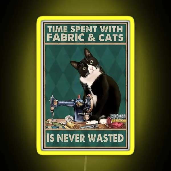 Sewing Time Spent With Fabric And Cats Is Never Wasted RGB Neon Sign