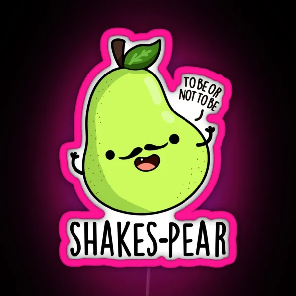 Shakes Pear Funny Pear Fruit Puns RGB Neon Sign