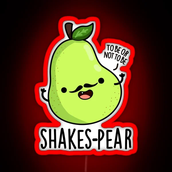 Shakes Pear Funny Pear Fruit Puns RGB Neon Sign