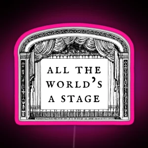 Shakespeare Quote All The World S A Stage As You Like It RGB Neon Sign