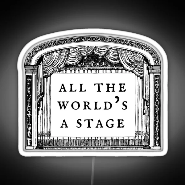 Shakespeare Quote All The World S A Stage As You Like It RGB Neon Sign