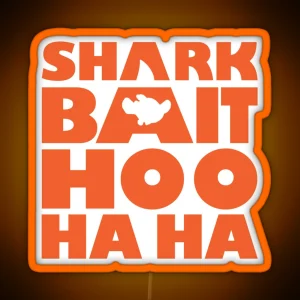 Shark Bait Hoo Ha Ha Orange RGB Neon Sign