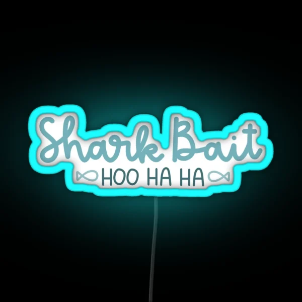 Shark Bait Hoo Ha Ha RGB Neon Sign