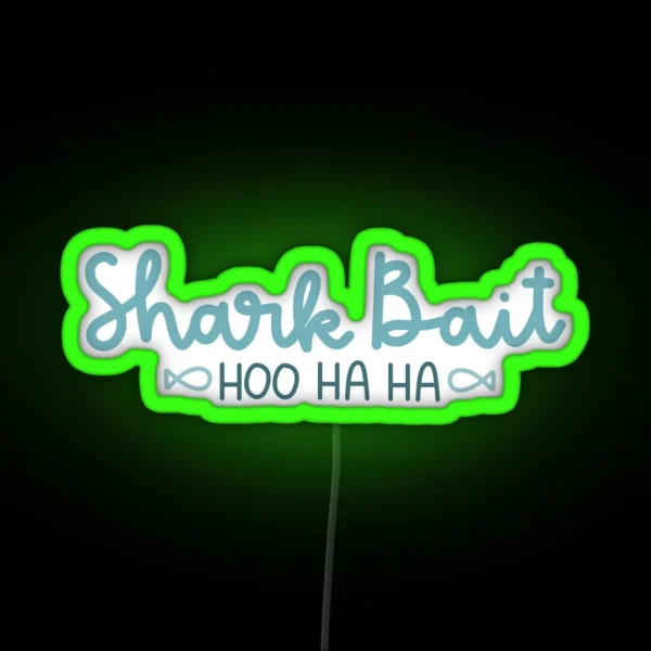 Shark Bait Hoo Ha Ha RGB Neon Sign