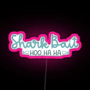 Shark Bait Hoo Ha Ha RGB Neon Sign