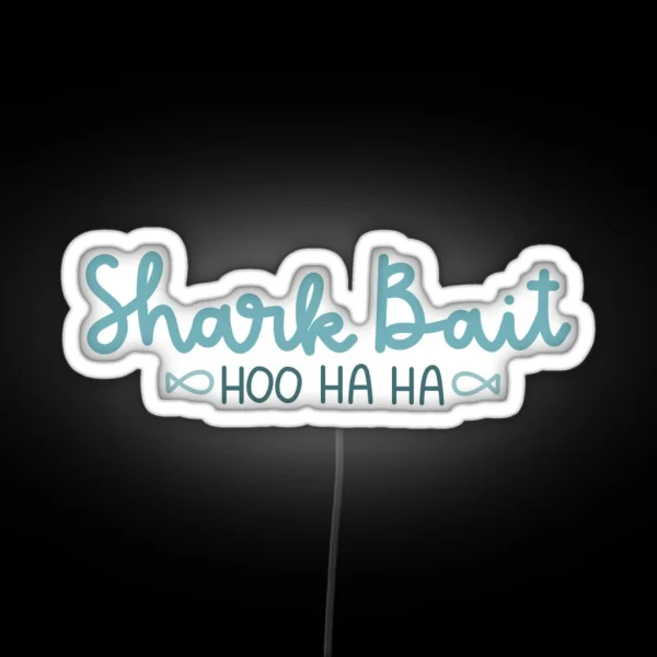 Shark Bait Hoo Ha Ha RGB Neon Sign